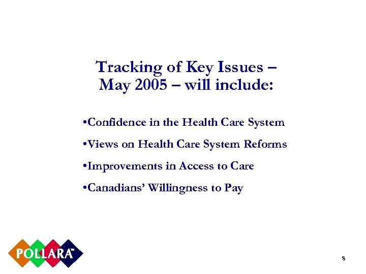 Tracking of Key Issues – May 2005 – will include: • Confidence in the