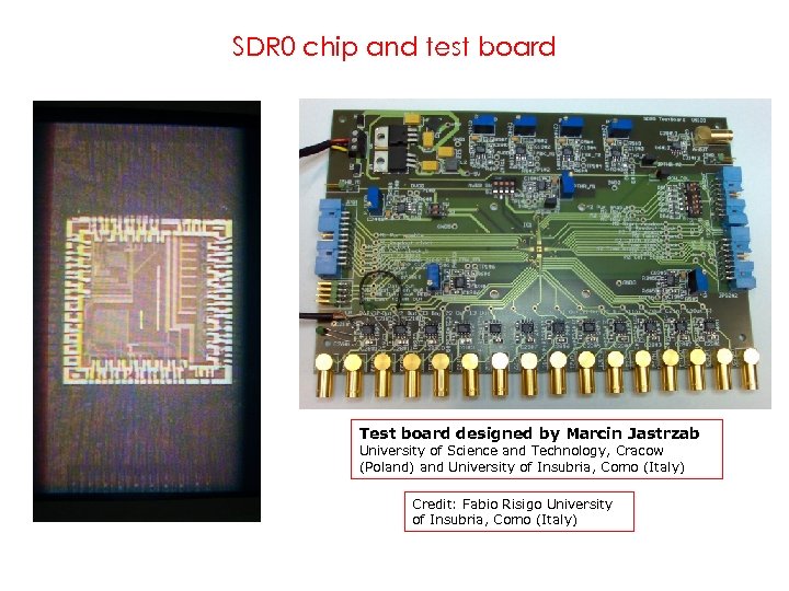 SDR 0 chip and test board Test board designed by Marcin Jastrzab University of
