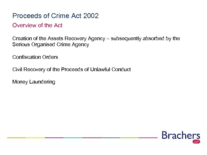 Proceeds of Crime Act 2002 Overview of the Act Creation of the Assets Recovery
