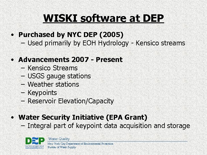 WISKI software at DEP • Purchased by NYC DEP (2005) – Used primarily by