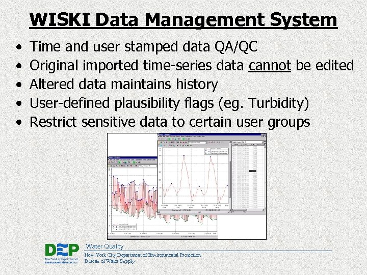 WISKI Data Management System • • • Time and user stamped data QA/QC Original