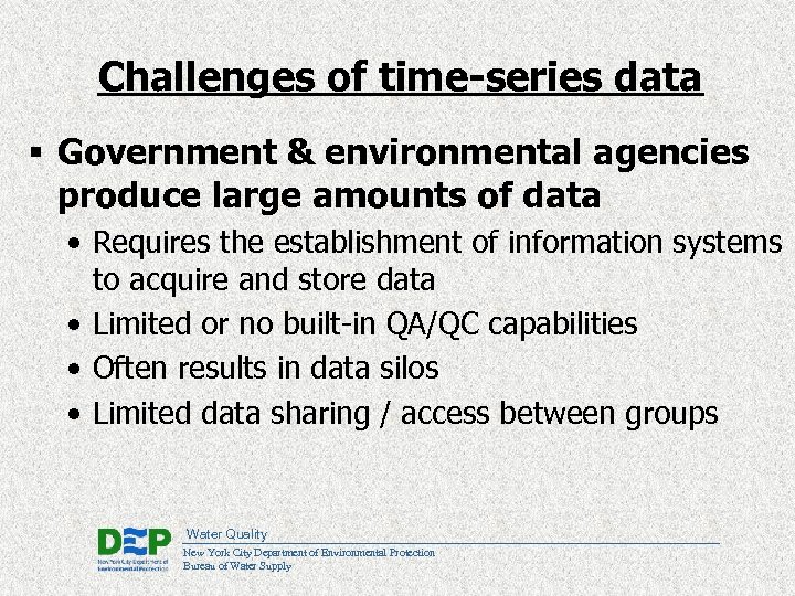 Challenges of time-series data § Government & environmental agencies produce large amounts of data
