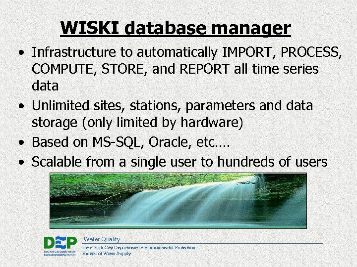 WISKI database manager • Infrastructure to automatically IMPORT, PROCESS, COMPUTE, STORE, and REPORT all
