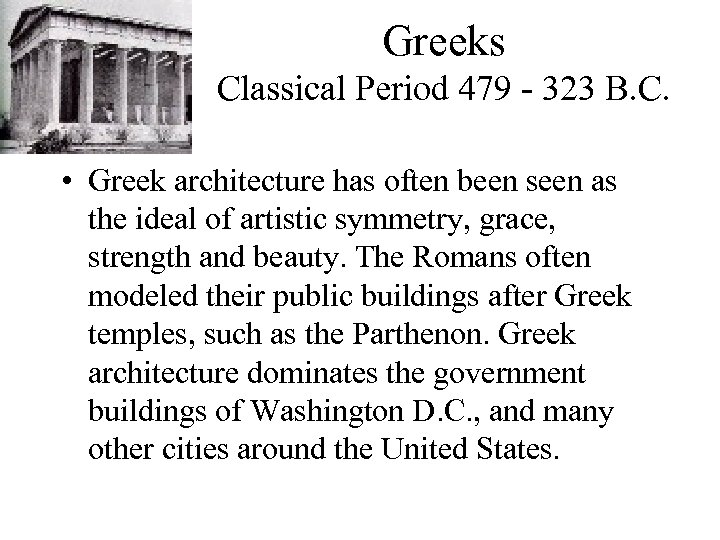 Greeks Classical Period 479 - 323 B. C. • Greek architecture has often been