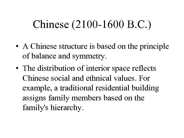 Chinese (2100 -1600 B. C. ) • A Chinese structure is based on the