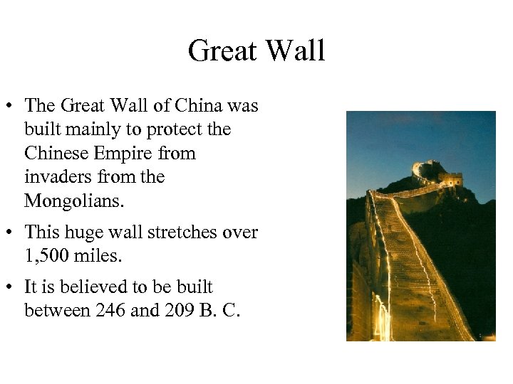 Great Wall • The Great Wall of China was built mainly to protect the