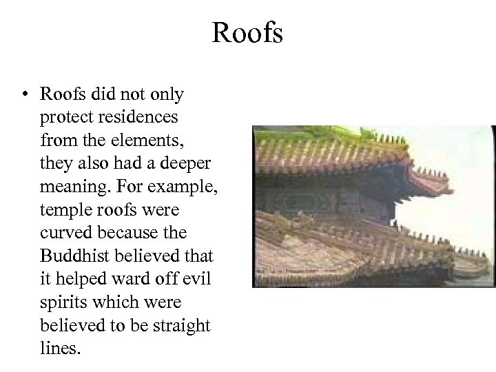 Roofs • Roofs did not only protect residences from the elements, they also had