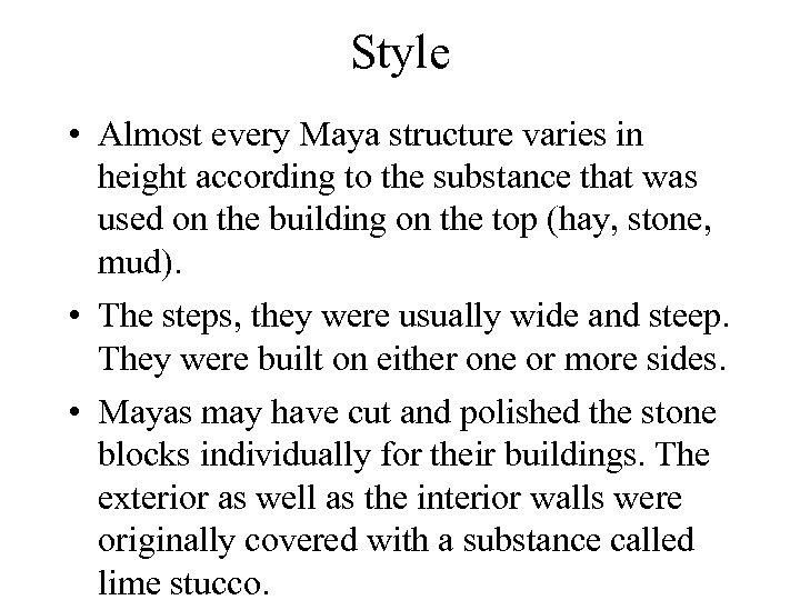 Style • Almost every Maya structure varies in height according to the substance that