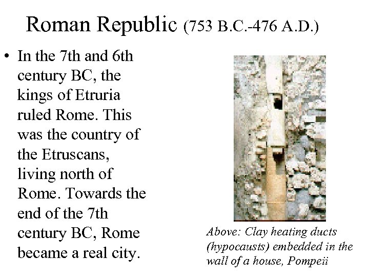 Roman Republic (753 B. C. -476 A. D. ) • In the 7 th