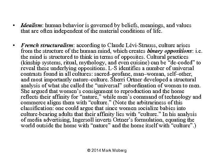  • Idealism: human behavior is governed by beliefs, meanings, and values that are