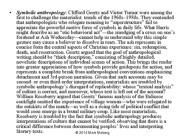  • Symbolic anthropology: Clifford Geertz and Victor Turner were among the first to