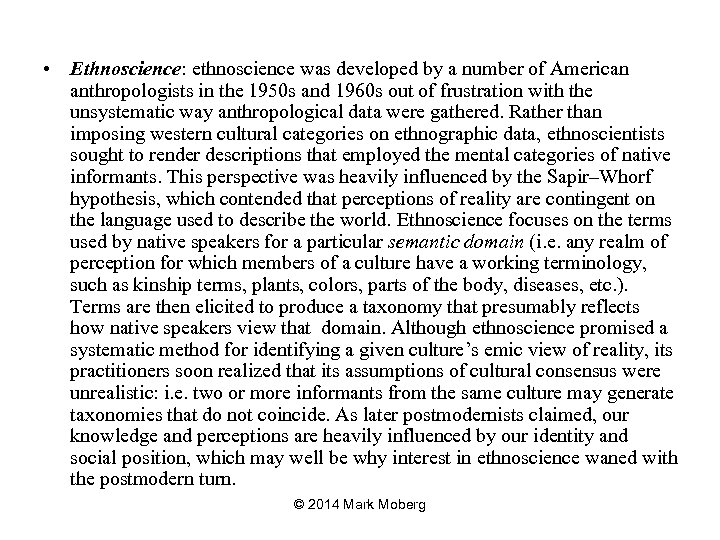  • Ethnoscience: ethnoscience was developed by a number of American anthropologists in the