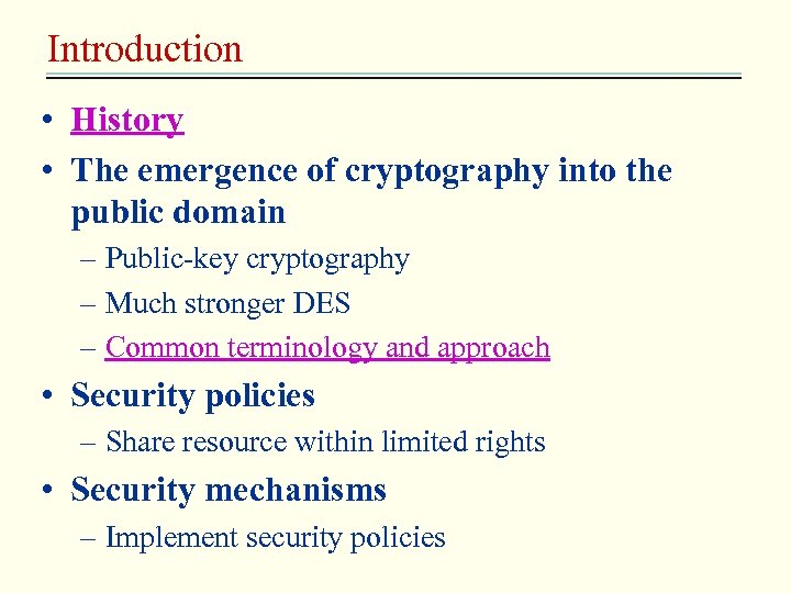 Introduction • History • The emergence of cryptography into the public domain – Public-key