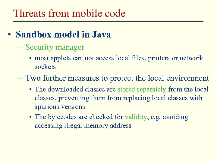 Threats from mobile code • Sandbox model in Java – Security manager • most