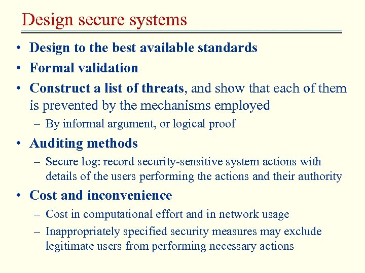Design secure systems • Design to the best available standards • Formal validation •