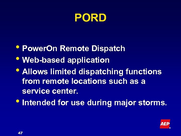 PORD • Power. On Remote Dispatch • Web-based application • Allows limited dispatching functions