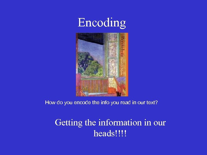 Encoding How do you encode the info you read in our text? Getting the