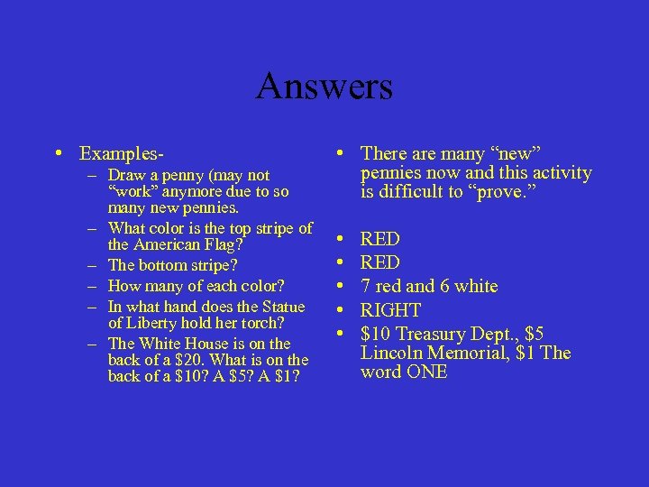 Answers • Examples– Draw a penny (may not “work” anymore due to so many