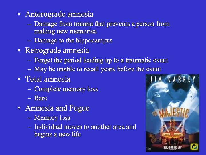  • Anterograde amnesia – Damage from trauma that prevents a person from making