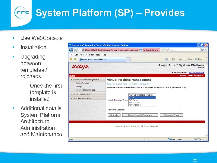 System Platform (SP) – Provides • Use Web. Console • Installation • Upgrading between