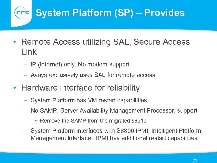 System Platform (SP) – Provides • Remote Access utilizing SAL, Secure Access Link –