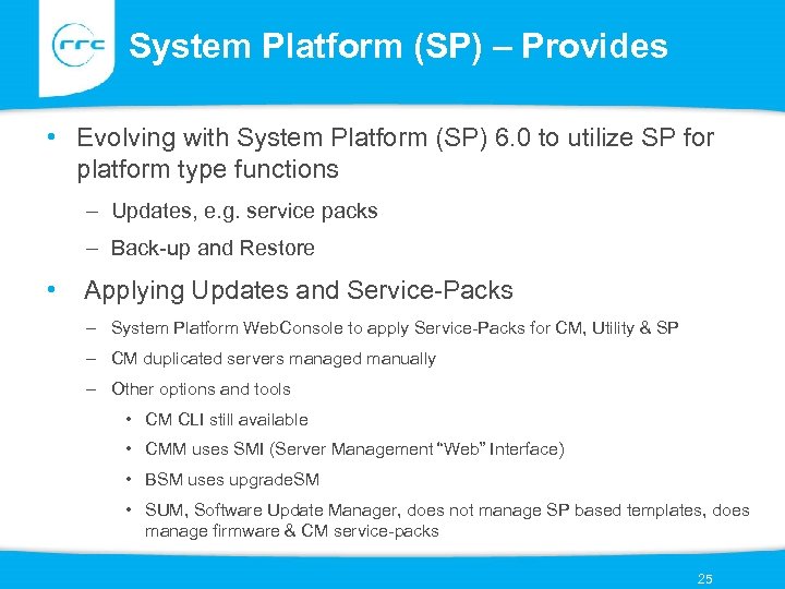 System Platform (SP) – Provides • Evolving with System Platform (SP) 6. 0 to