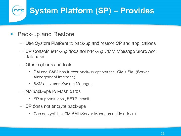 System Platform (SP) – Provides • Back-up and Restore – Use System Platform to