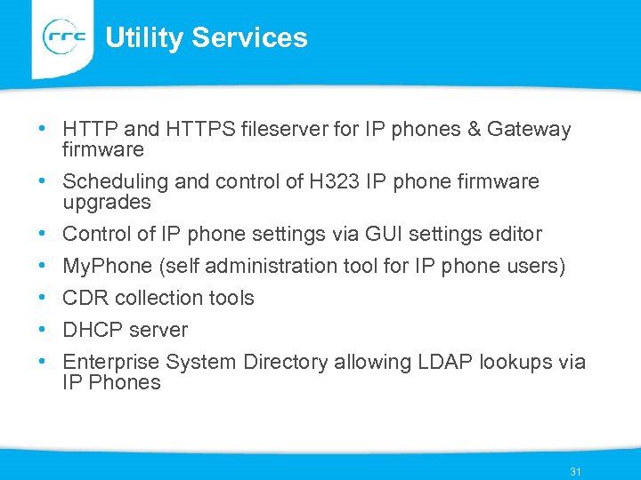 Utility Services • HTTP and HTTPS fileserver for IP phones & Gateway firmware •