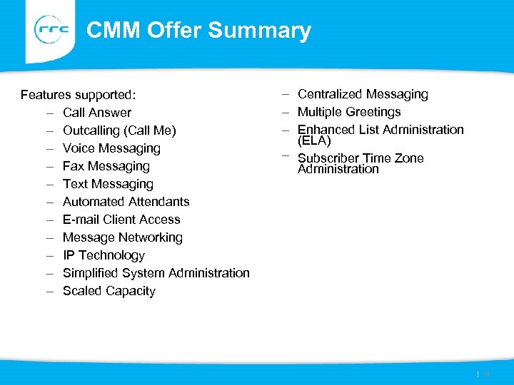 CMM Offer Summary Features supported: – Call Answer – Outcalling (Call Me) – Voice