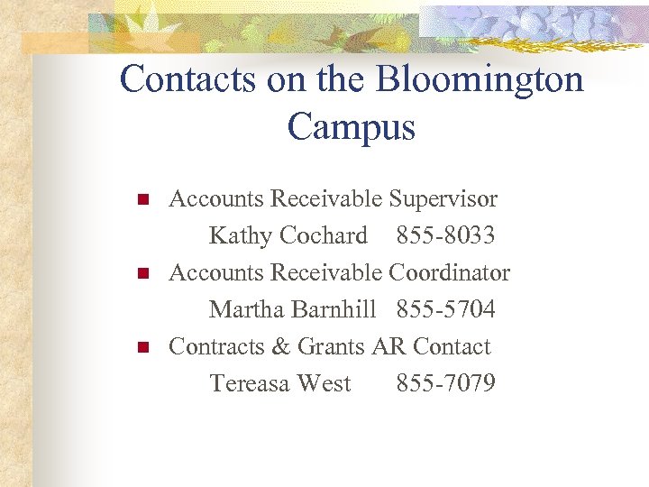Contacts on the Bloomington Campus n n n Accounts Receivable Supervisor Kathy Cochard 855