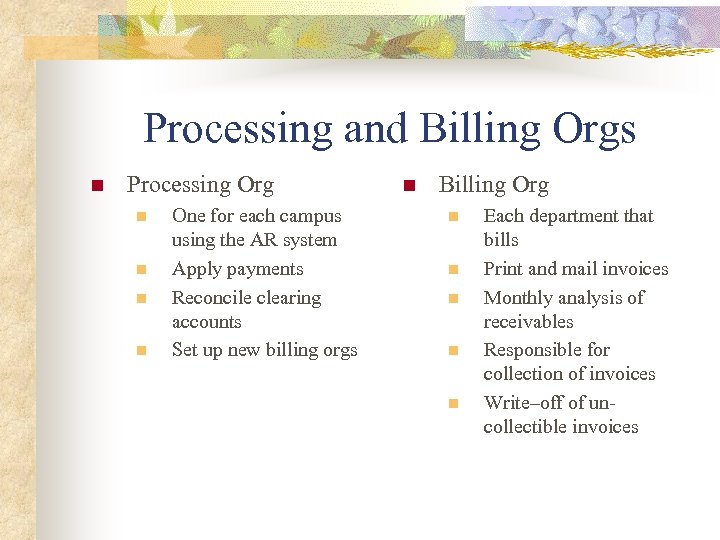 Processing and Billing Orgs n Processing Org n n One for each campus using