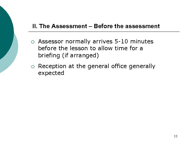 II. The Assessment – Before the assessment ¡ Assessor normally arrives 5 -10 minutes