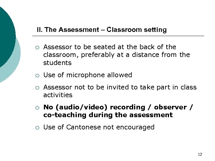 II. The Assessment – Classroom setting ¡ Assessor to be seated at the back