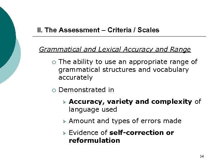 II. The Assessment – Criteria / Scales Grammatical and Lexical Accuracy and Range ¡