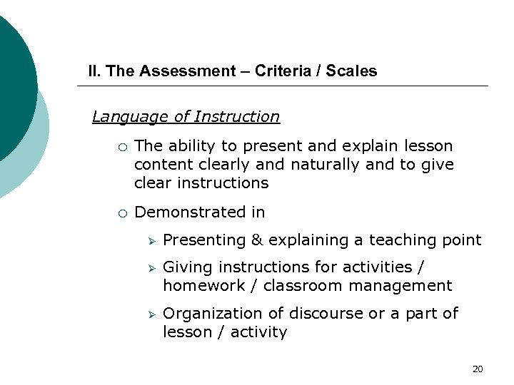 II. The Assessment – Criteria / Scales Language of Instruction ¡ The ability to