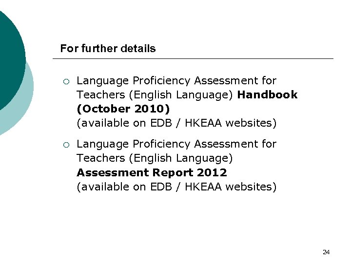 For further details ¡ Language Proficiency Assessment for Teachers (English Language) Handbook (October 2010)