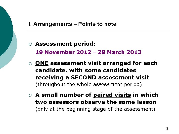 I. Arrangements – Points to note ¡ Assessment period: 19 November 2012 – 28