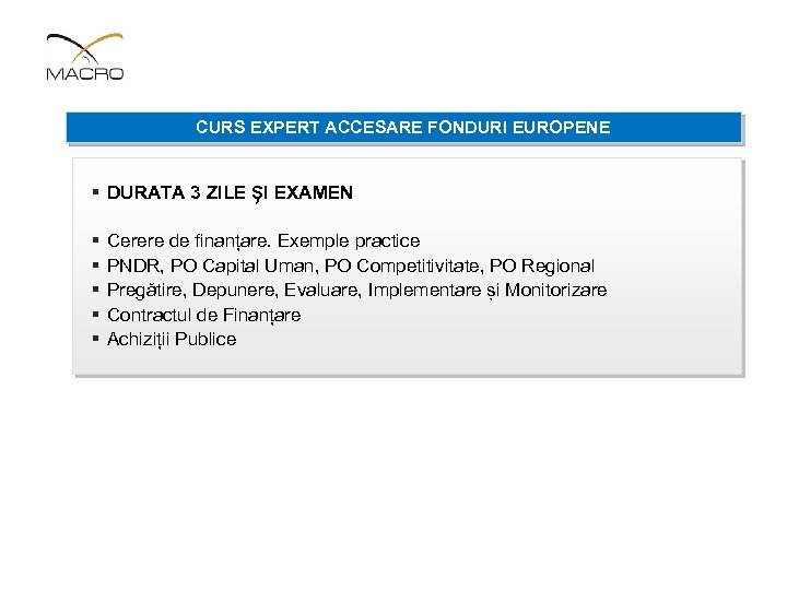 CURS EXPERT ACCESARE FONDURI EUROPENE § DURATA 3 ZILE ȘI EXAMEN § § §