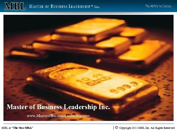 Inc. Master of Business Leadership Inc. www. Masterof. Business. Leadership. com MBL is “The