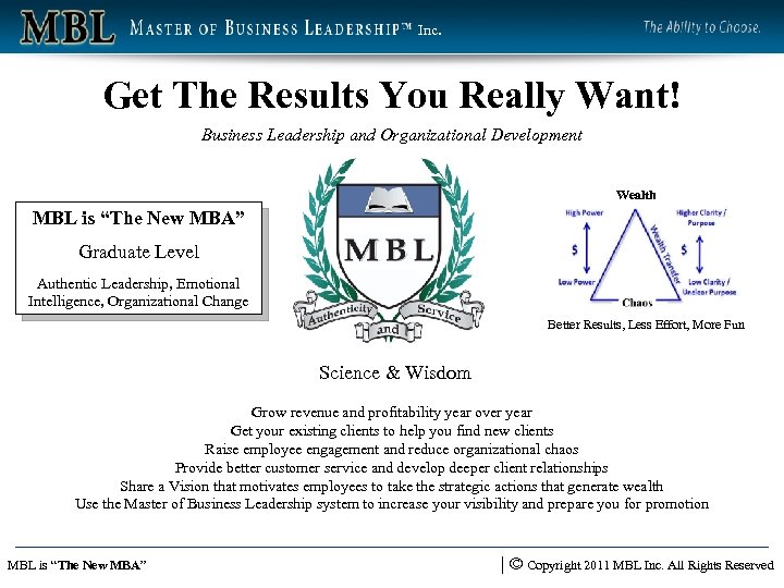 Inc. Get The Results You Really Want! Business Leadership and Organizational Development Wealth MBL