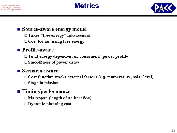 Metrics n Source-aware energy model o Takes “free energy” into account o Cost for