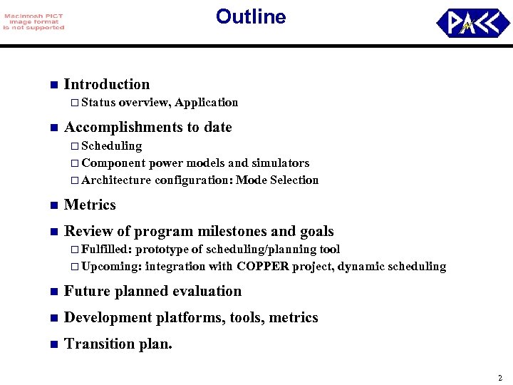 Outline n Introduction o Status n overview, Application Accomplishments to date o Scheduling o