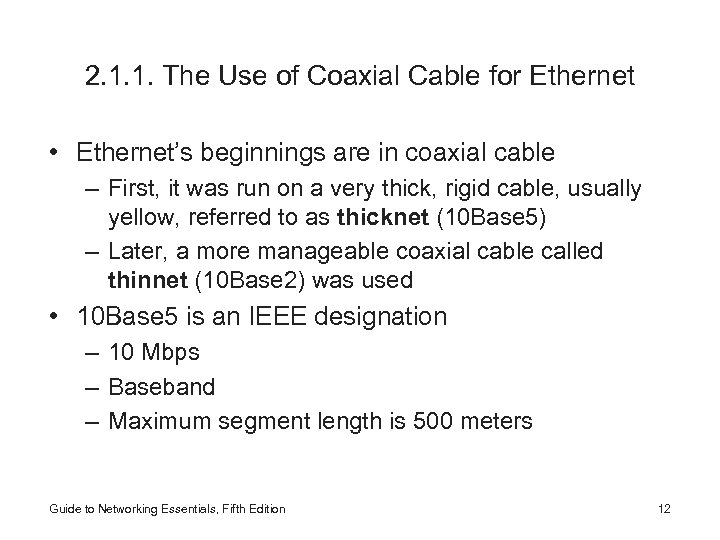 2. 1. 1. The Use of Coaxial Cable for Ethernet • Ethernet’s beginnings are
