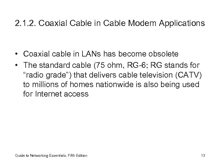 2. 1. 2. Coaxial Cable in Cable Modem Applications • Coaxial cable in LANs