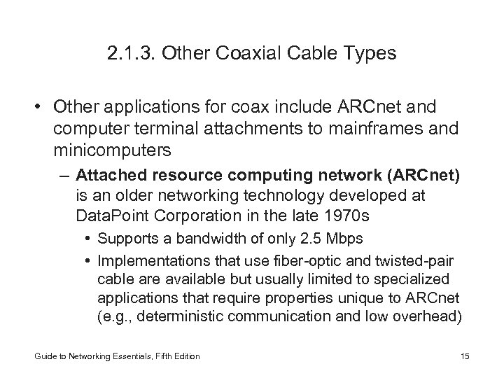 2. 1. 3. Other Coaxial Cable Types • Other applications for coax include ARCnet