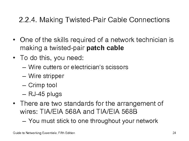 2. 2. 4. Making Twisted-Pair Cable Connections • One of the skills required of