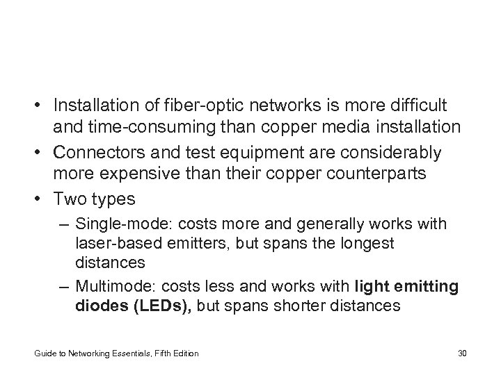  • Installation of fiber-optic networks is more difficult and time-consuming than copper media