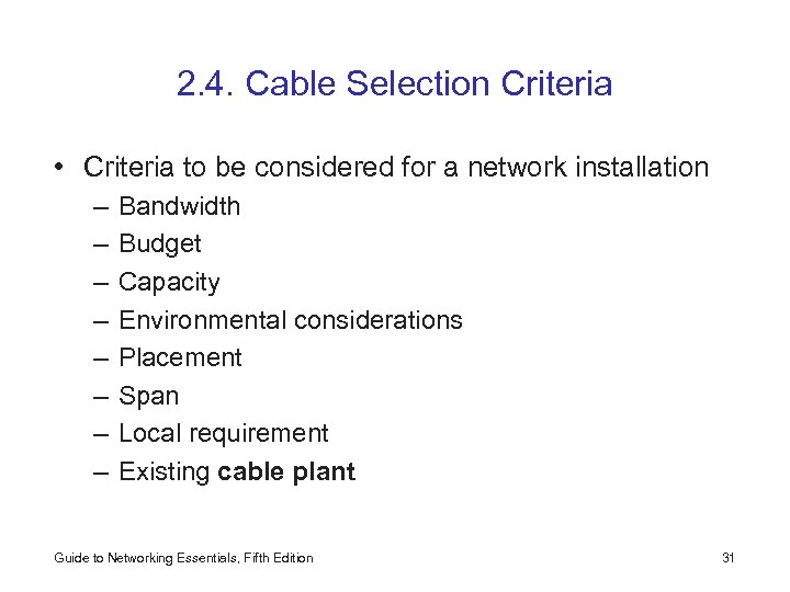 2. 4. Cable Selection Criteria • Criteria to be considered for a network installation