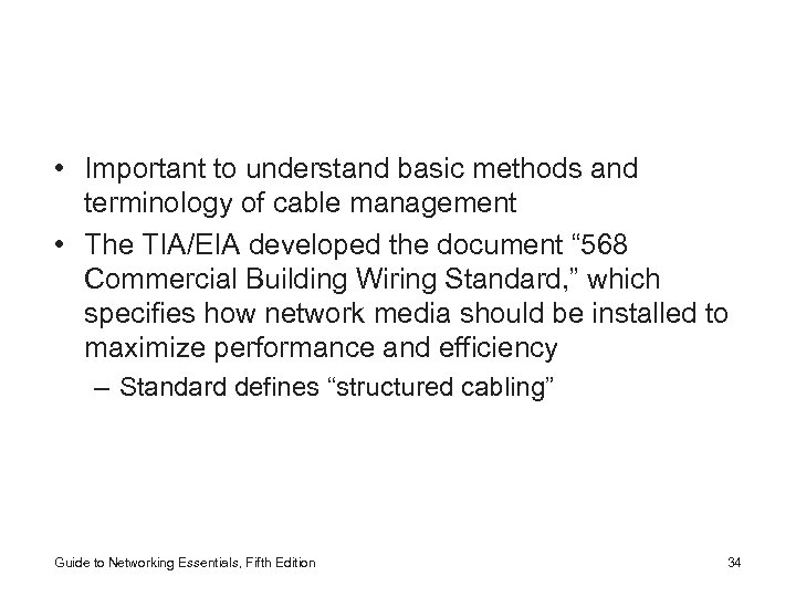  • Important to understand basic methods and terminology of cable management • The