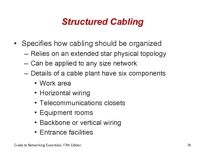 Structured Cabling • Specifies how cabling should be organized – Relies on an extended